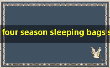 four season sleeping bags suppliers